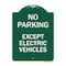 Signmission No Parking Except Electric Vehicles, Green & White Aluminum Sign, 24" L, 18" H, GW-1824-23744 A-DES-GW-1824-23744 - alternate 1
